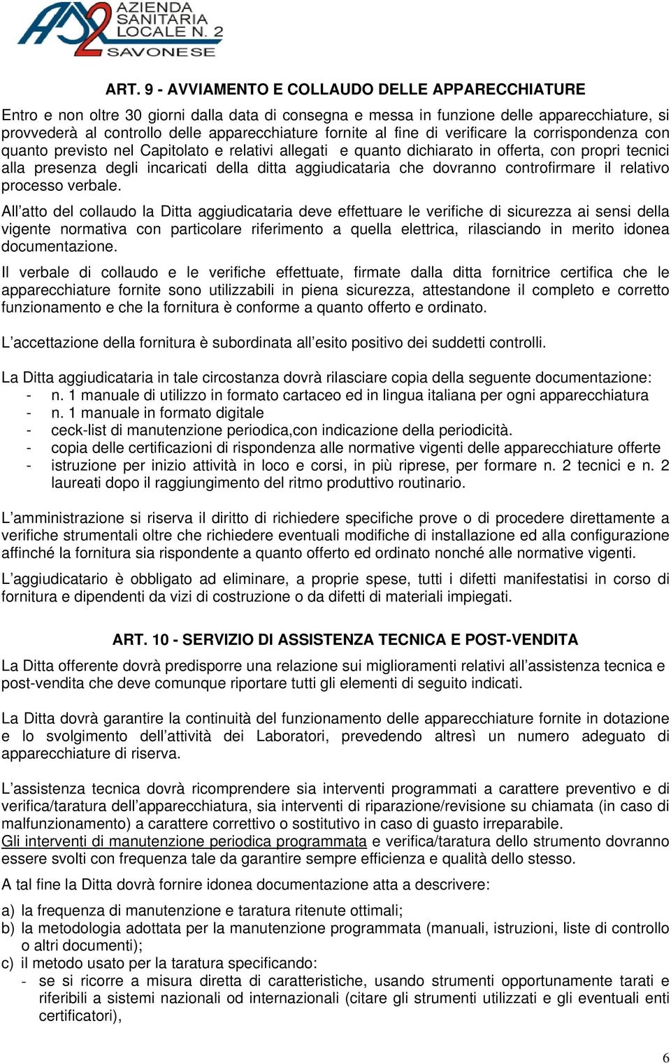 aggiudicataria che dovranno controfirmare il relativo processo verbale.