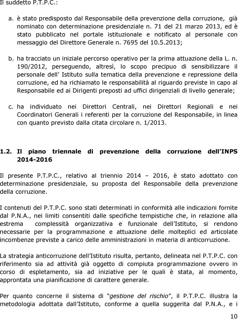 ha tracciato un iniziale percorso operativo per la prima attuazione della L. n.