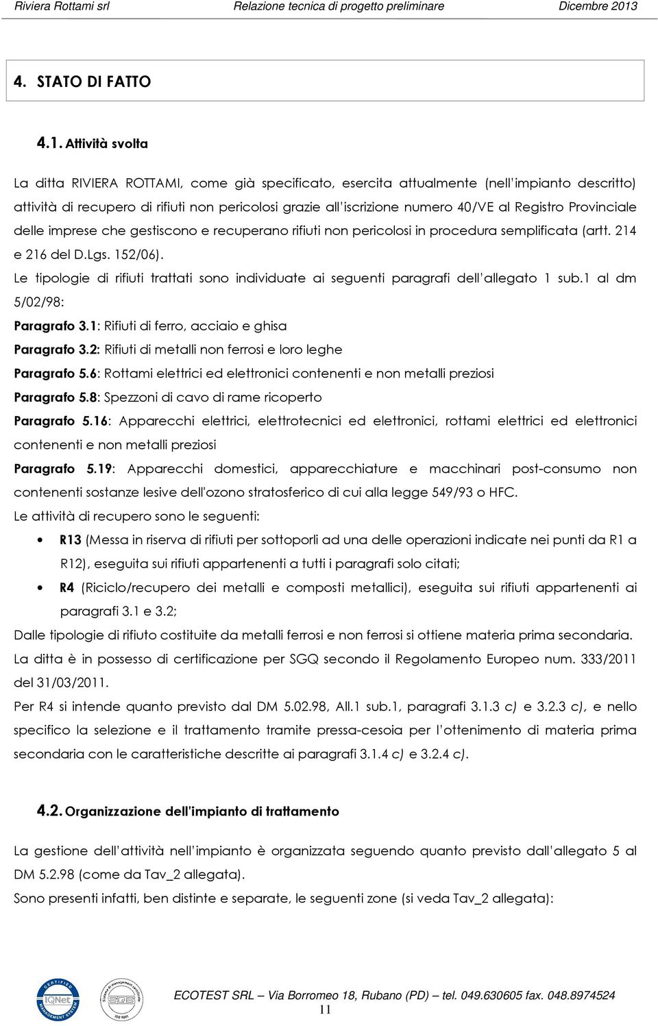 Registro Provinciale delle imprese che gestiscono e recuperano rifiuti non pericolosi in procedura semplificata (artt. 214 e 216 del D.Lgs. 152/06).