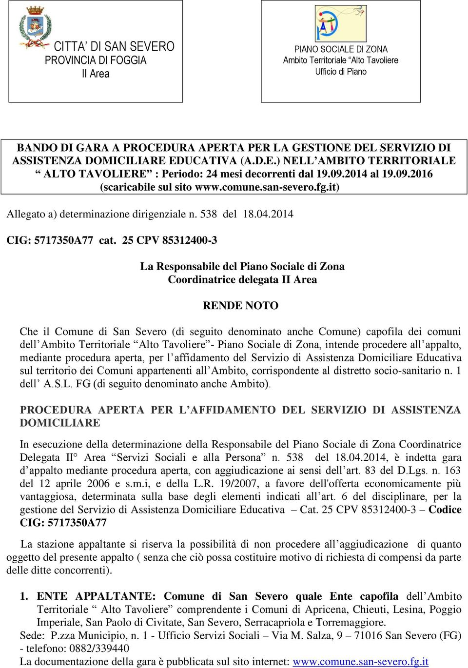 it) Allegato a) determinazione dirigenziale n. 538 del 18.04.2014 CIG: 5717350A77 cat.