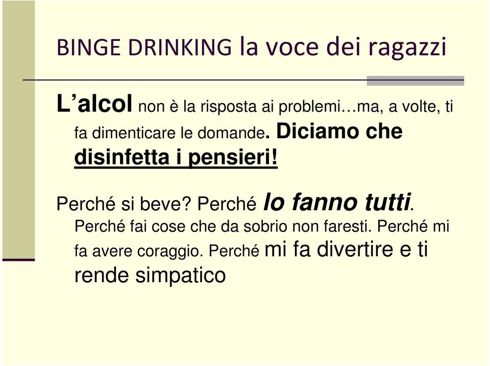 Perché si beve? Perché lo fanno tutti.