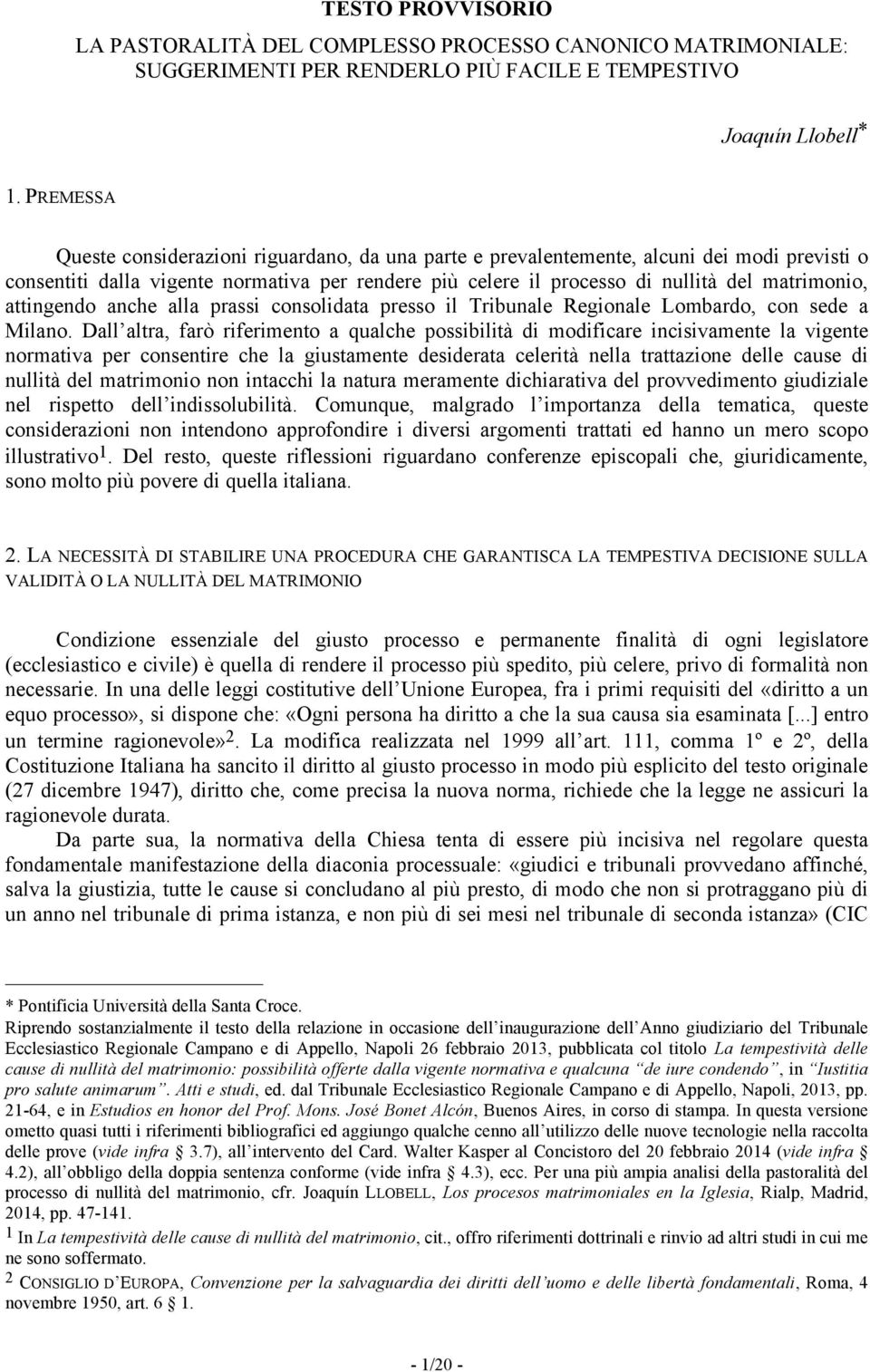 attingendo anche alla prassi consolidata presso il Tribunale Regionale Lombardo, con sede a Milano.