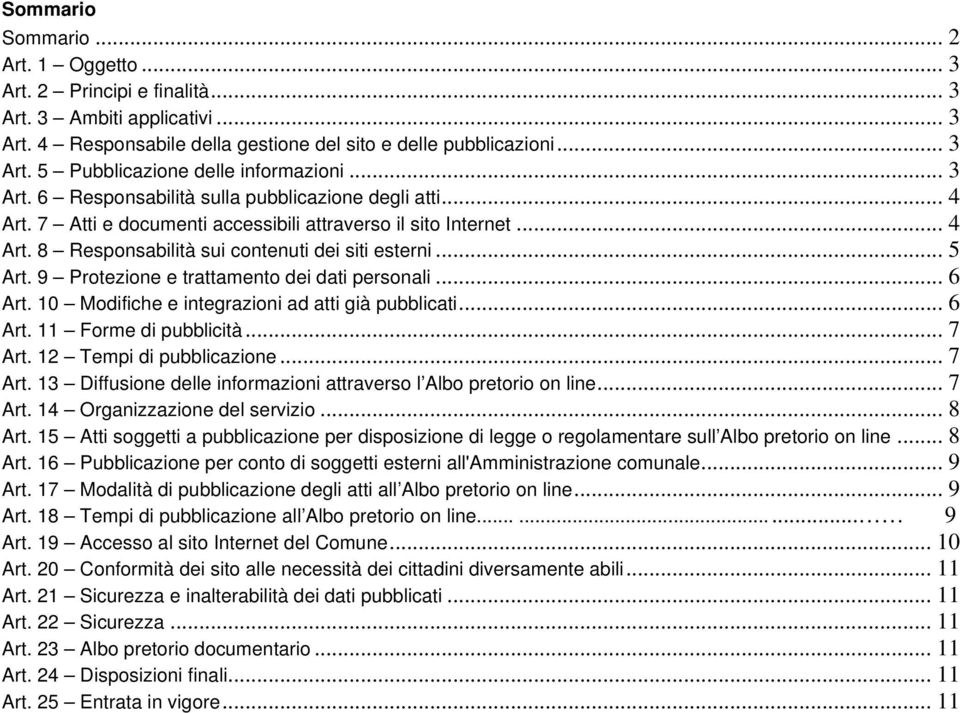 9 Protezione e trattamento dei dati personali... 6 Art. 10 Modifiche e integrazioni ad atti già pubblicati... 6 Art. 11 Forme di pubblicità... 7 Art.