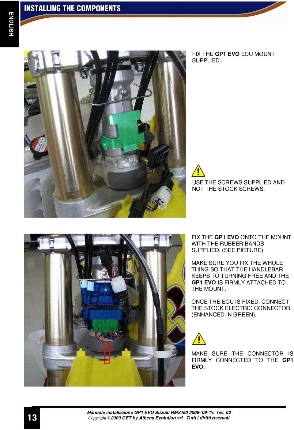 (SEE PICTURE) MAKE SURE YOU FIX THE WHOLE THING SO THAT THE HANDLEBAR KEEPS TO TURNING FREE AND THE GP1 EVO IS FIRMLY ATTACHED TO THE