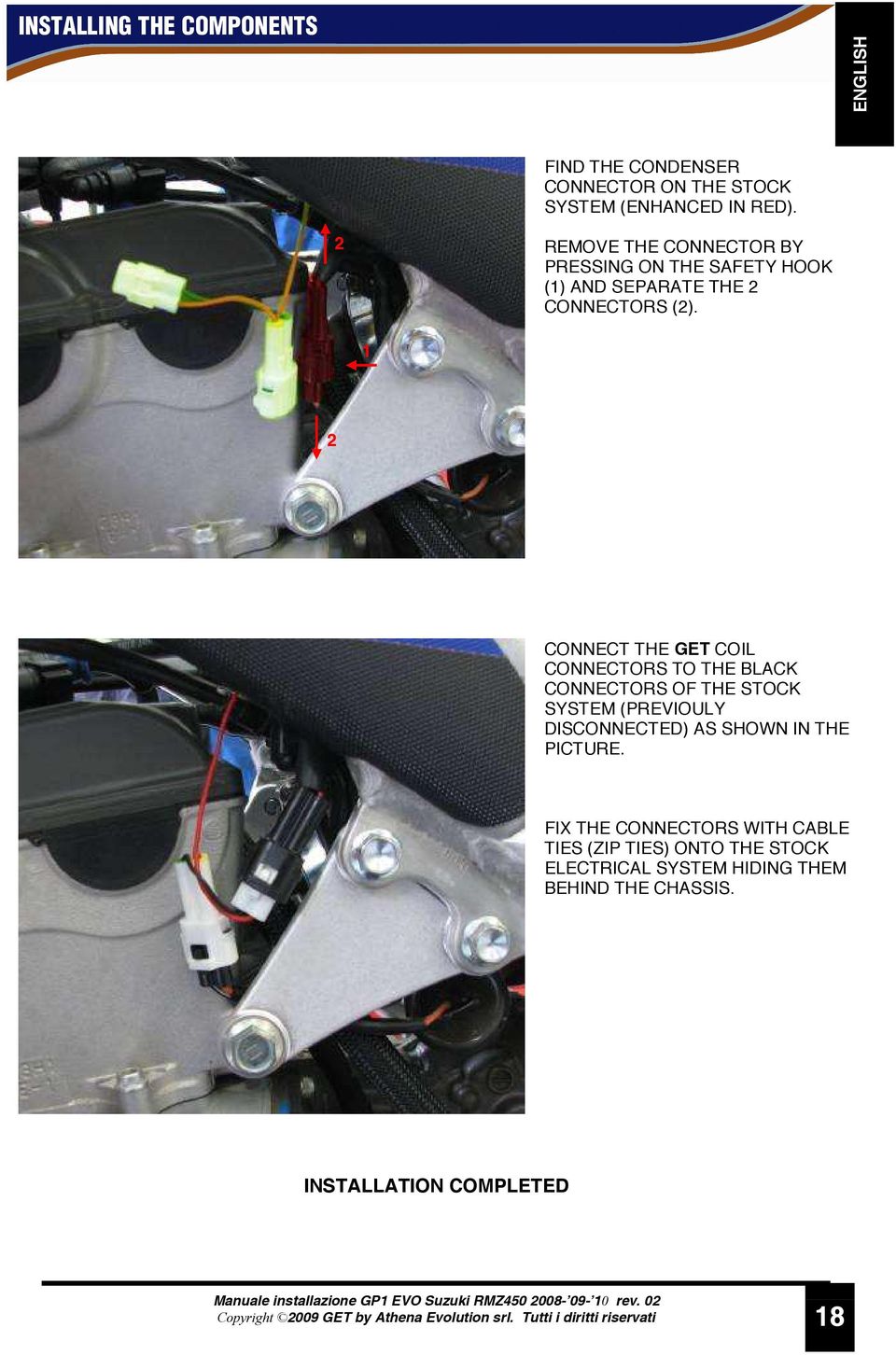 1 2 CONNECT THE GET COIL CONNECTORS TO THE BLACK CONNECTORS OF THE STOCK SYSTEM (PREVIOULY DISCONNECTED) AS SHOWN IN THE PICTURE.