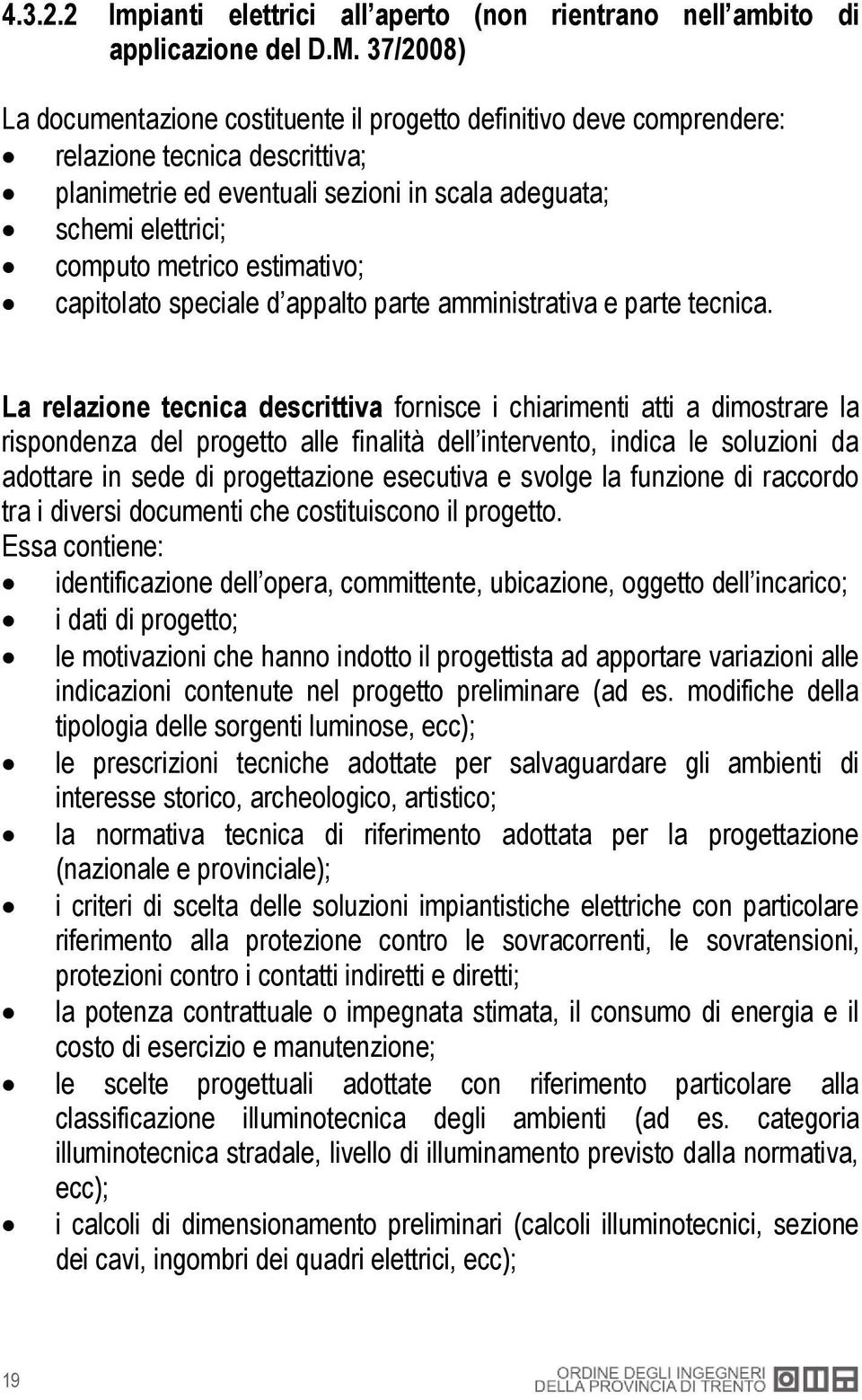 estimativo; capitolato speciale d appalto parte amministrativa e parte tecnica.