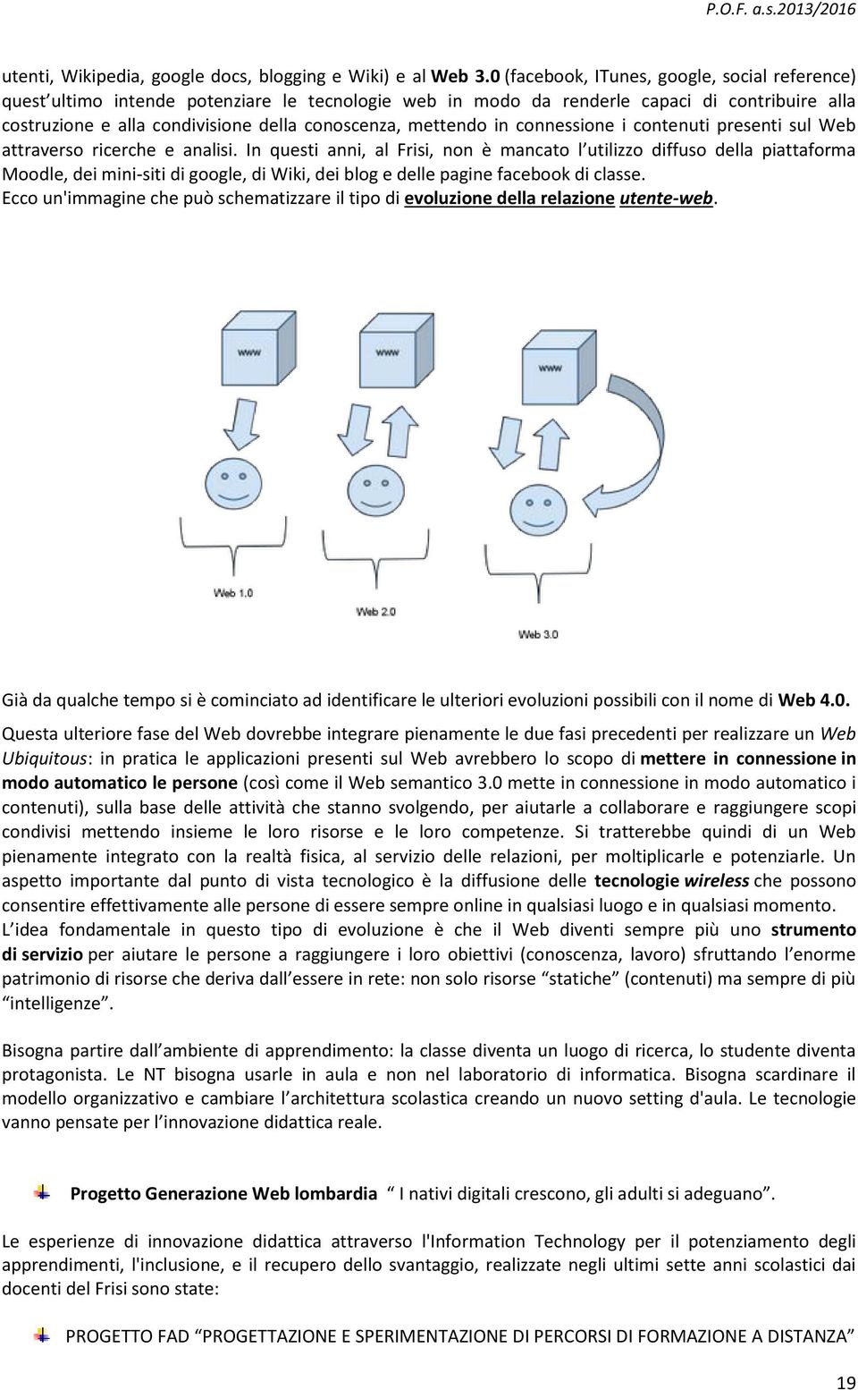 mettendo in connessione i contenuti presenti sul Web attraverso ricerche e analisi.