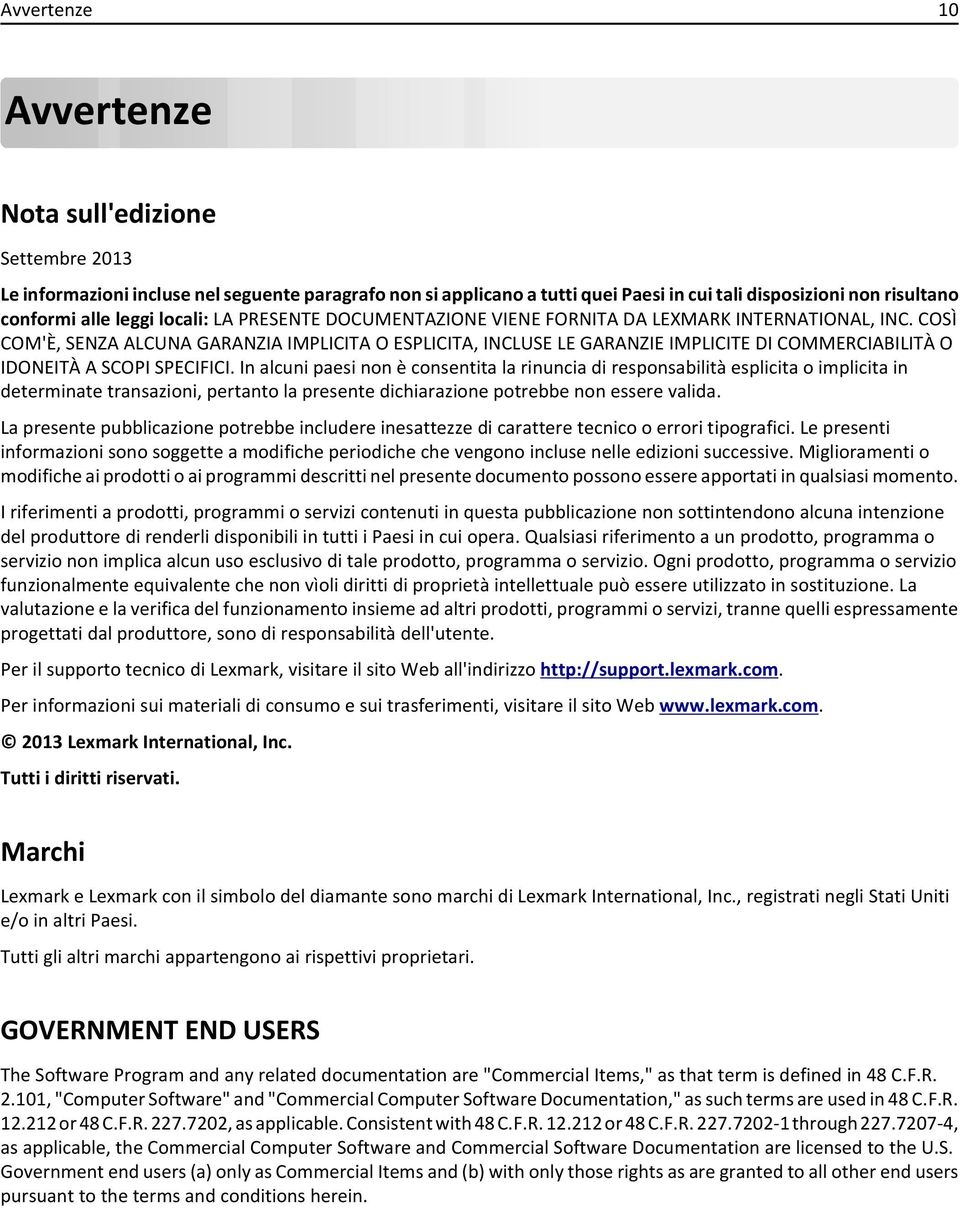 COSÌ COM'È, SENZA ALCUNA GARANZIA IMPLICITA O ESPLICITA, INCLUSE LE GARANZIE IMPLICITE DI COMMERCIABILITÀ O IDONEITÀ A SCOPI SPECIFICI.