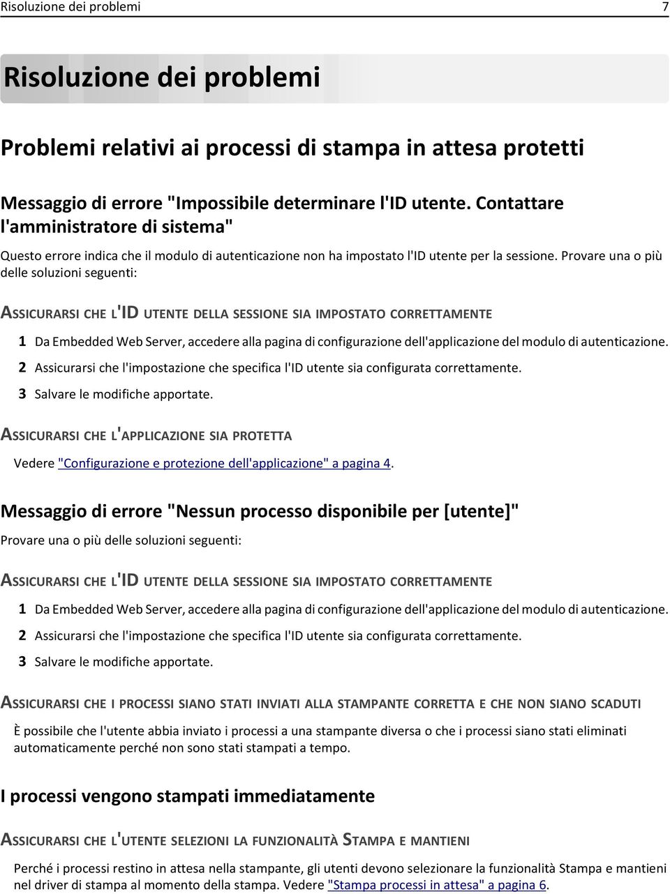 Provare una o più delle soluzioni seguenti: ASSICURARSI CHE L'ID UTENTE DELLA SESSIONE SIA IMPOSTATO CORRETTAMENTE 1 Da Embedded Web Server, accedere alla pagina di configurazione dell'applicazione