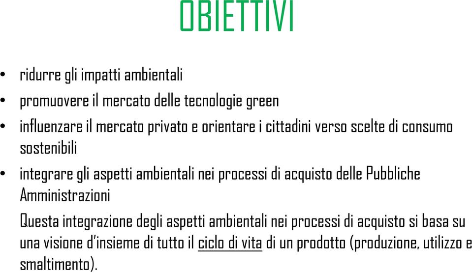 processi di acquisto delle Pubbliche Amministrazioni Questa integrazione degli aspetti ambientali nei processi