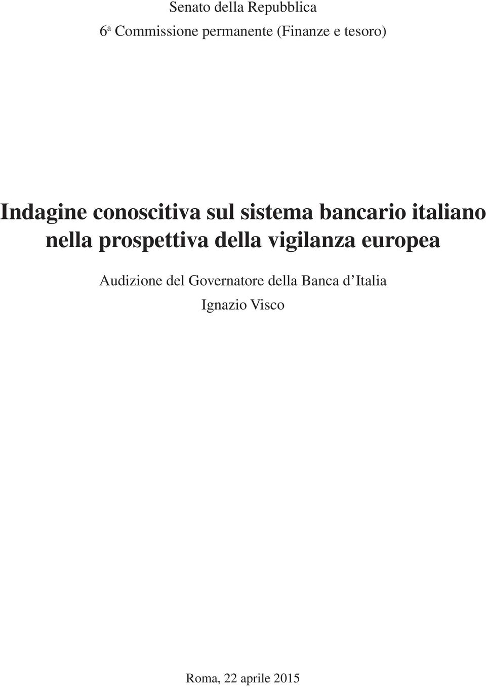 nella prospettiva della vigilanza europea Audizione del