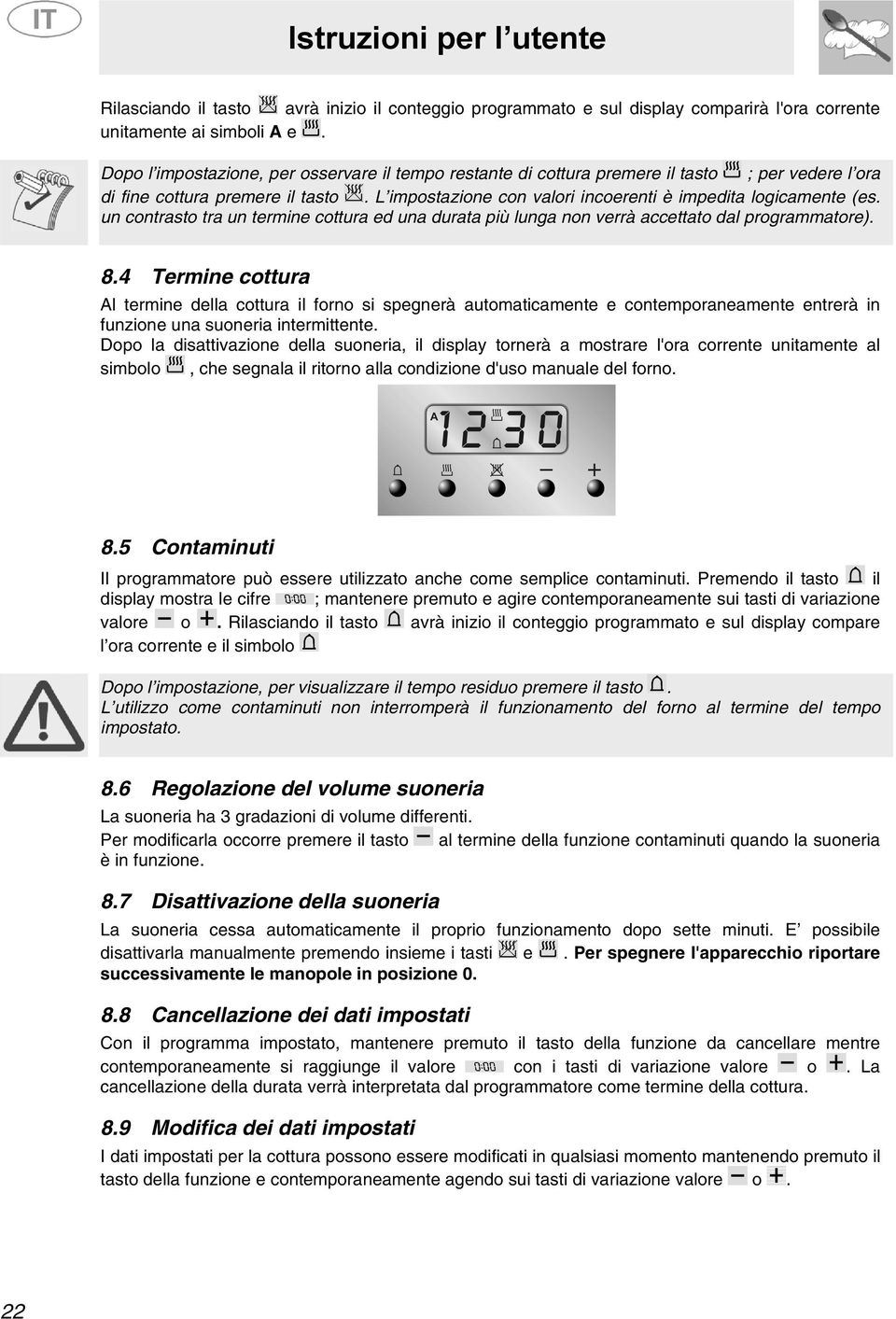 un contrasto tra un termine cottura ed una durata più lunga non verrà accettato dal programmatore). 8.