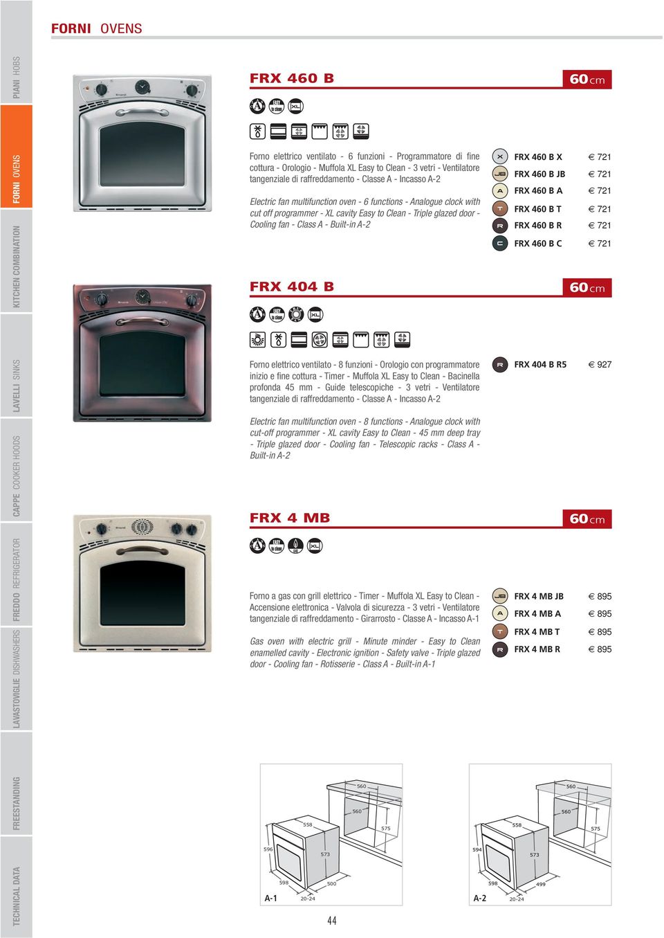 cavity Easy to Clean - Triple glazed door - Cooling fan - Class A - Built-in A-2 FRX 404 B Forno elettrico ventilato - 8 funzioni - Orologio con programmatore inizio e fine cottura - Timer - Muffola