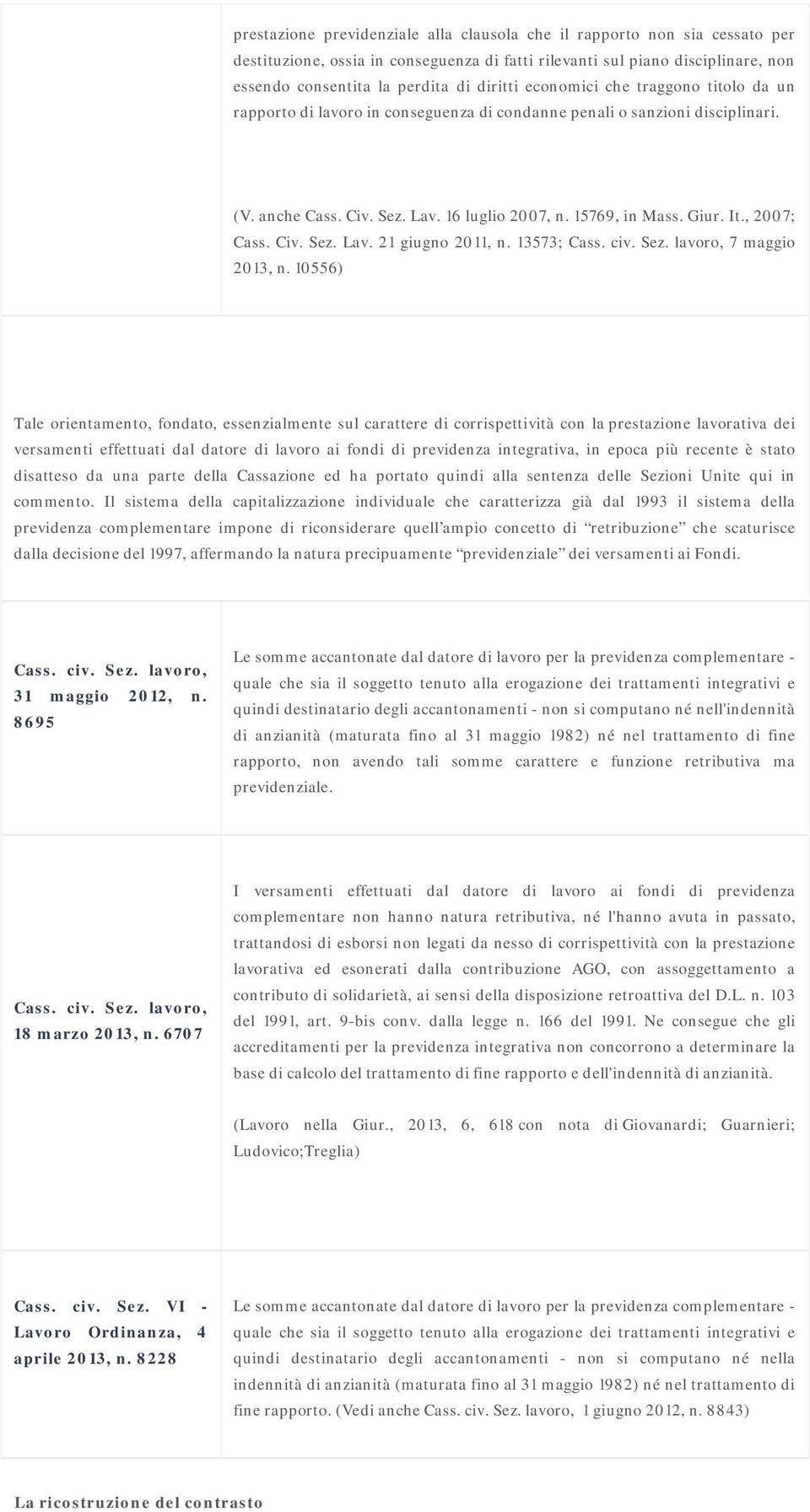 , 2007; Cass. Civ. Sez. Lav. 21 giugno 2011, n. 13573; 7 maggio 2013, n.