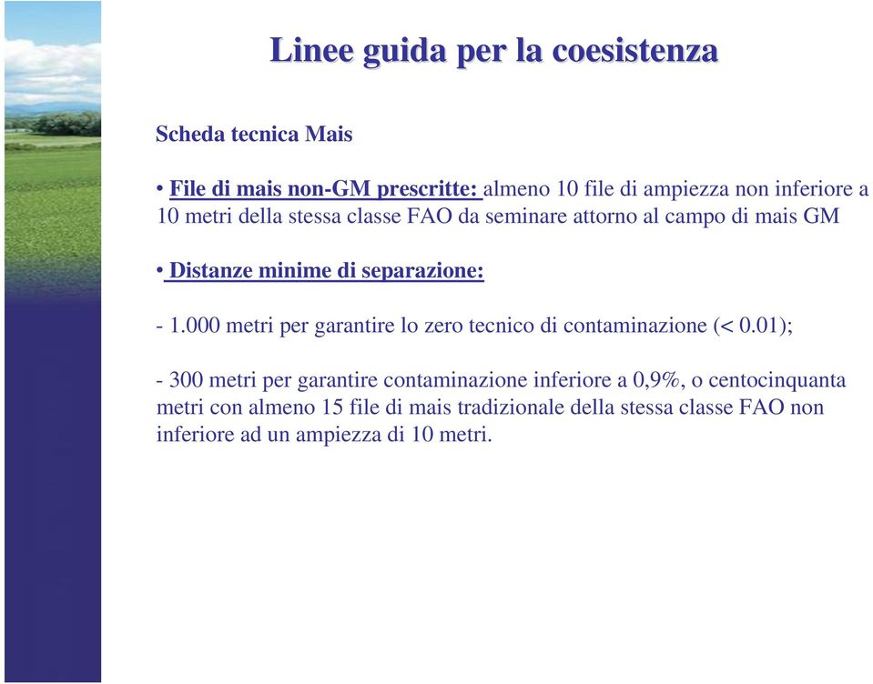 000 metri per garantire lo zero tecnico di contaminazione (< 0.