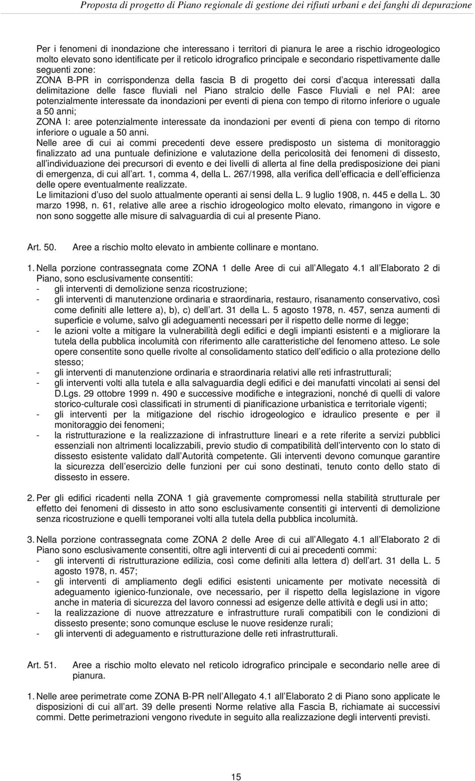 interessati dalla delimitazione delle fasce fluviali nel Piano stralcio delle Fasce Fluviali e nel PAI: aree potenzialmente interessate da inondazioni per eventi di piena con tempo di ritorno