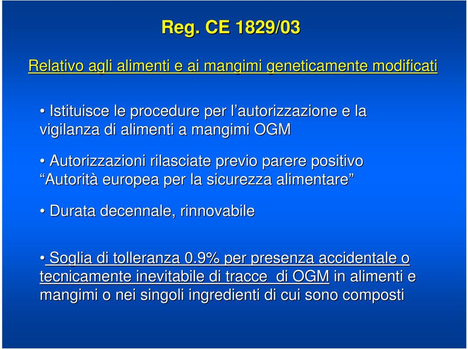 Autorità europea per la sicurezza alimentare Durata decennale, rinnovabile Soglia di tolleranza 0.