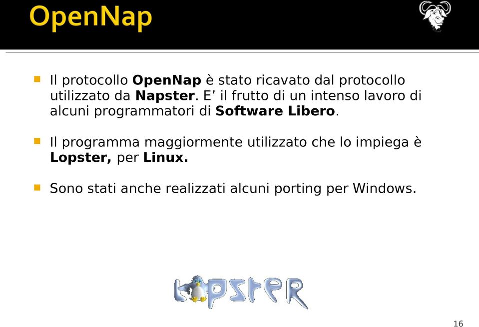 E il frutto di un intenso lavoro di alcuni programmatori di Software