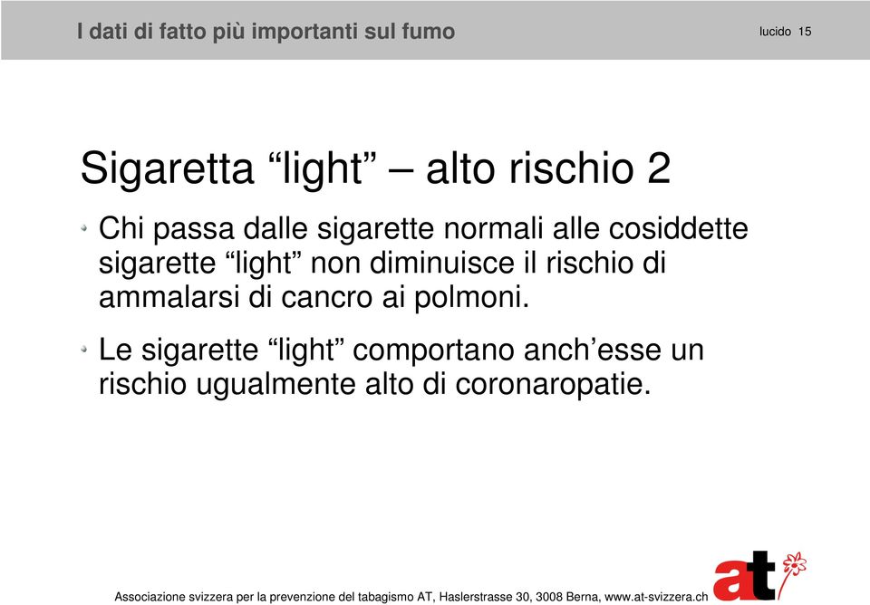 light non diminuisce il rischio di ammalarsi di cancro ai polmoni.