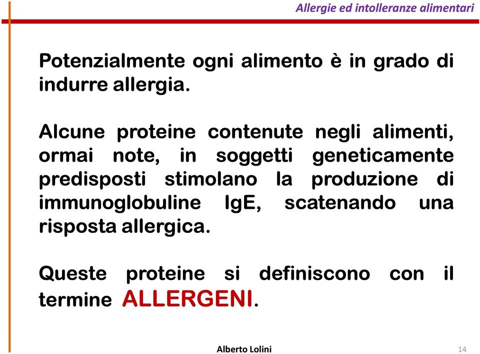 geneticamente predisposti stimolano la produzione di immunoglobuline IgE,