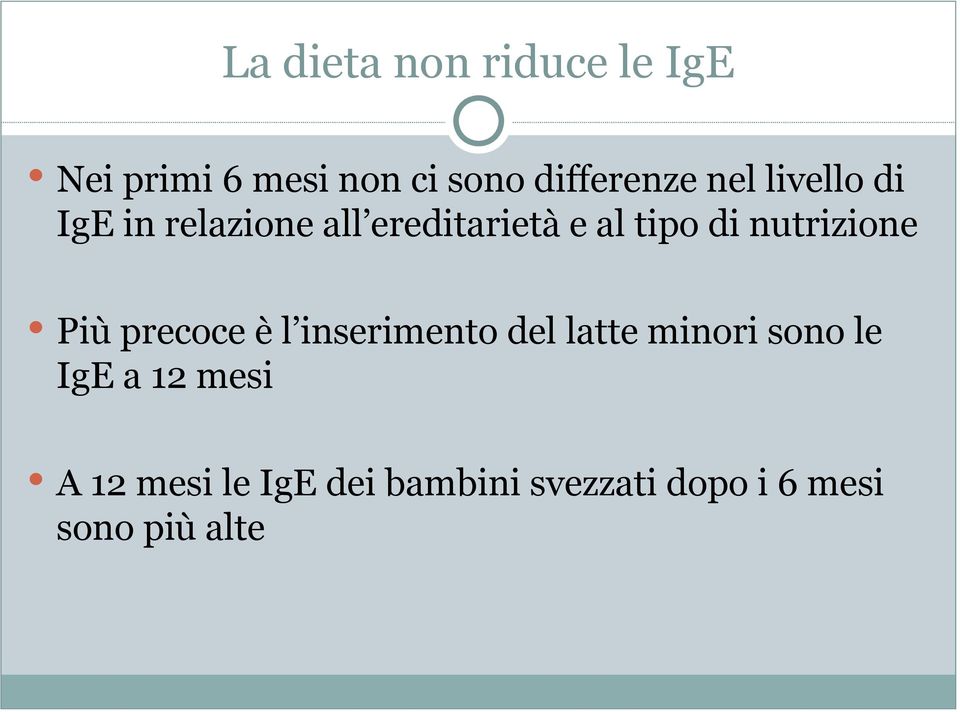 nutrizione Più precoce è l inserimento del latte minori sono le IgE