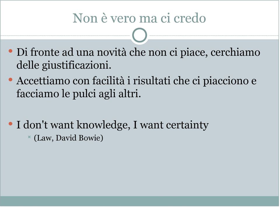 Accettiamo con facilità i risultati che ci piacciono e