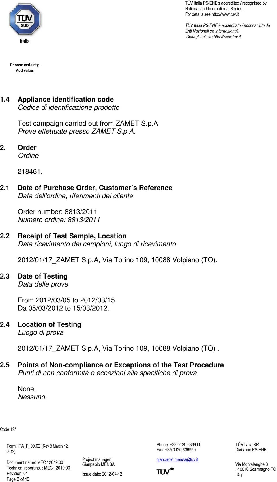 Order Ordine 218461. 2.1 Date of Purchase Order, Customer s Reference Data dell ordine, riferimenti del cliente Order number: 8813/2011 Numero ordine: 8813/2011 2.