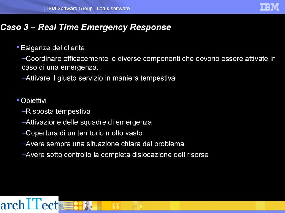 Attivare il giusto servizio in maniera tempestiva Obiettivi Risposta tempestiva Attivazione delle squadre