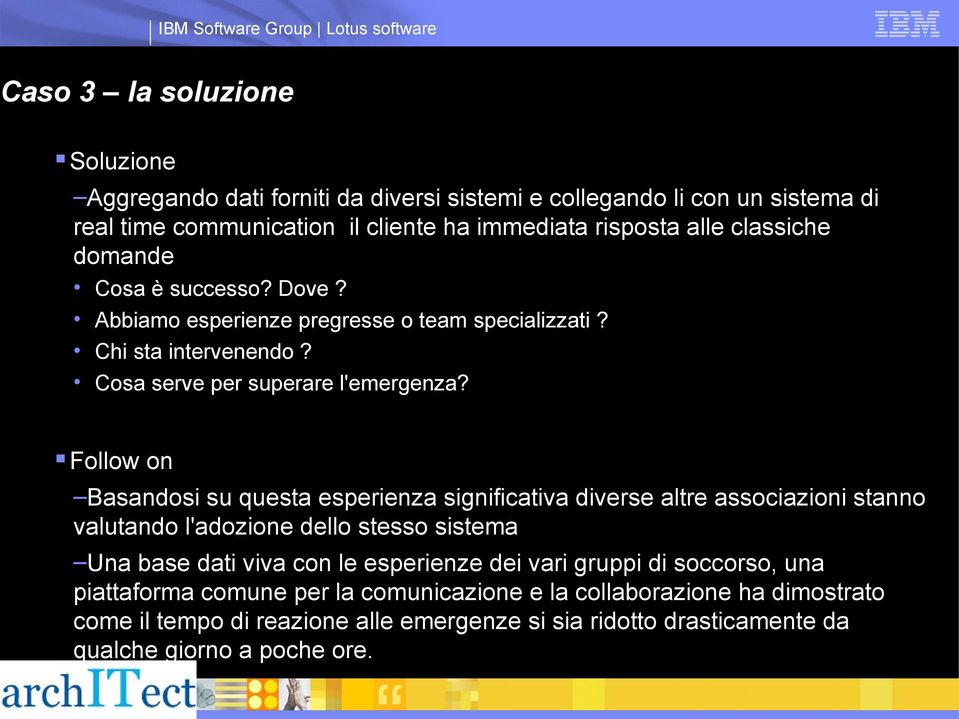 Follow on Basandosi su questa esperienza significativa diverse altre associazioni stanno valutando l'adozione dello stesso sistema Una base dati viva con le esperienze dei