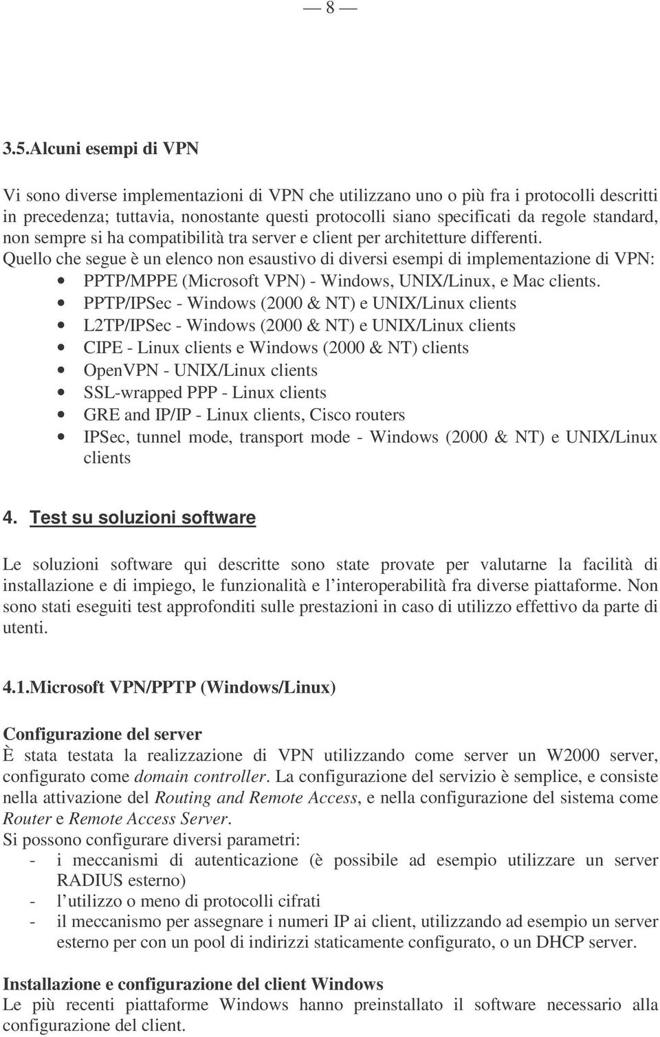 standard, non sempre si ha compatibilità tra server e client per architetture differenti.