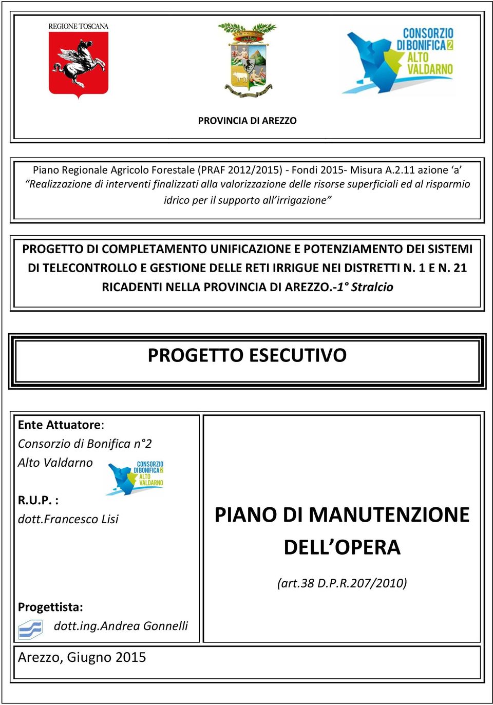 supporto all irrigazione PROGETTO DI COMPLETAMENTO UNIFICAZIONE E POTENZIAMENTO DEI SISTEMI DI TELECONTROLLO E GESTIONE DELLE RETI IRRIGUE NEI DISTRETTI N. 1 E N.