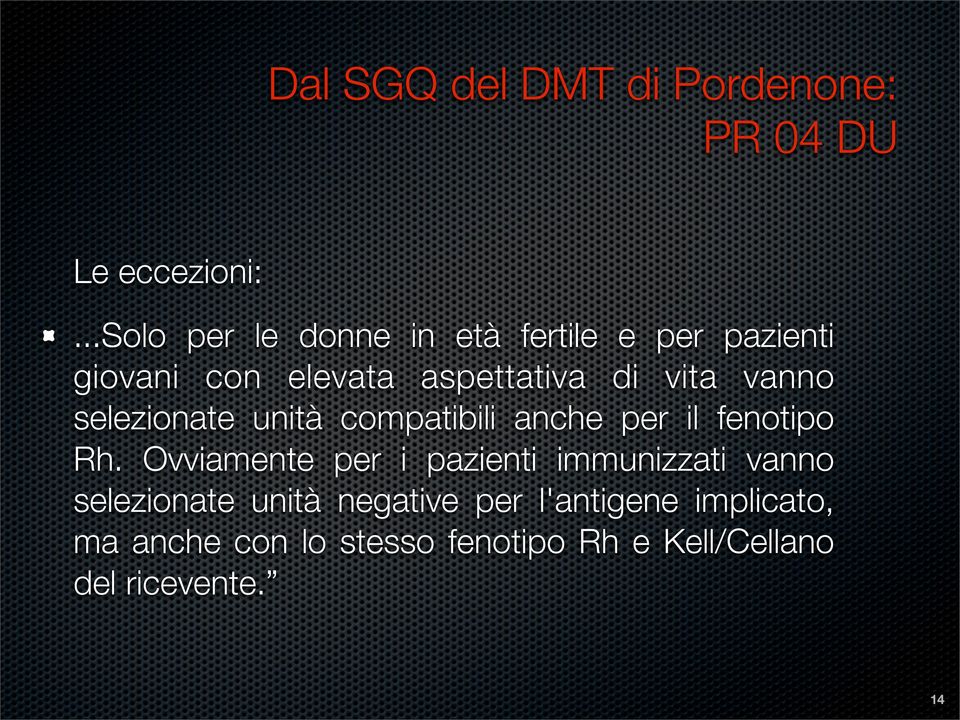 vanno selezionate unità compatibili anche per il fenotipo Rh.