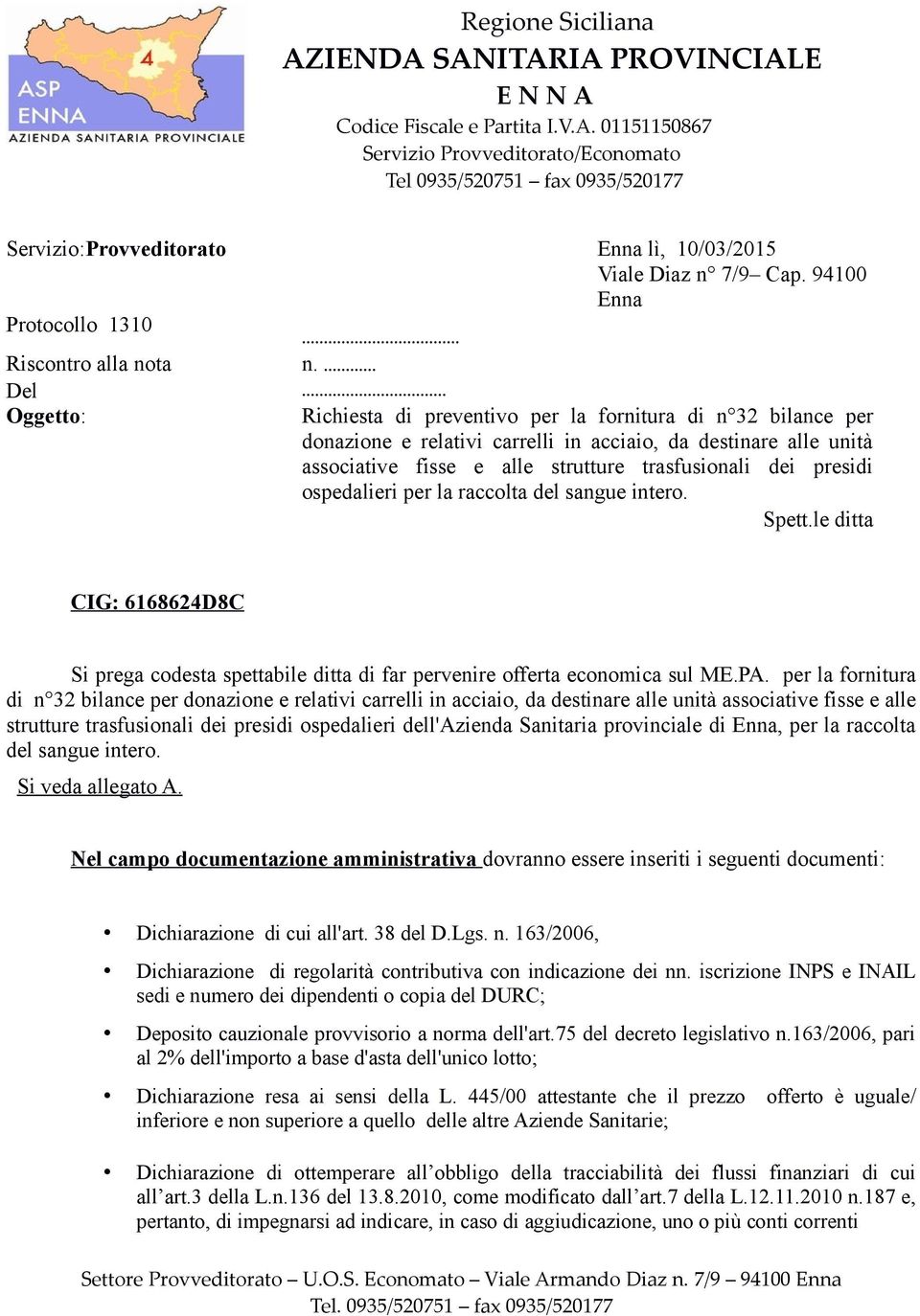 presidi ospedalieri per la raccolta del sangue intero. Spett.le ditta CIG: 6168624D8C Si prega codesta spettabile ditta di far pervenire offerta economica sul ME.PA.