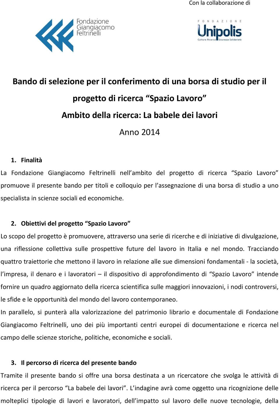 specialista in scienze sociali ed economiche. 2.