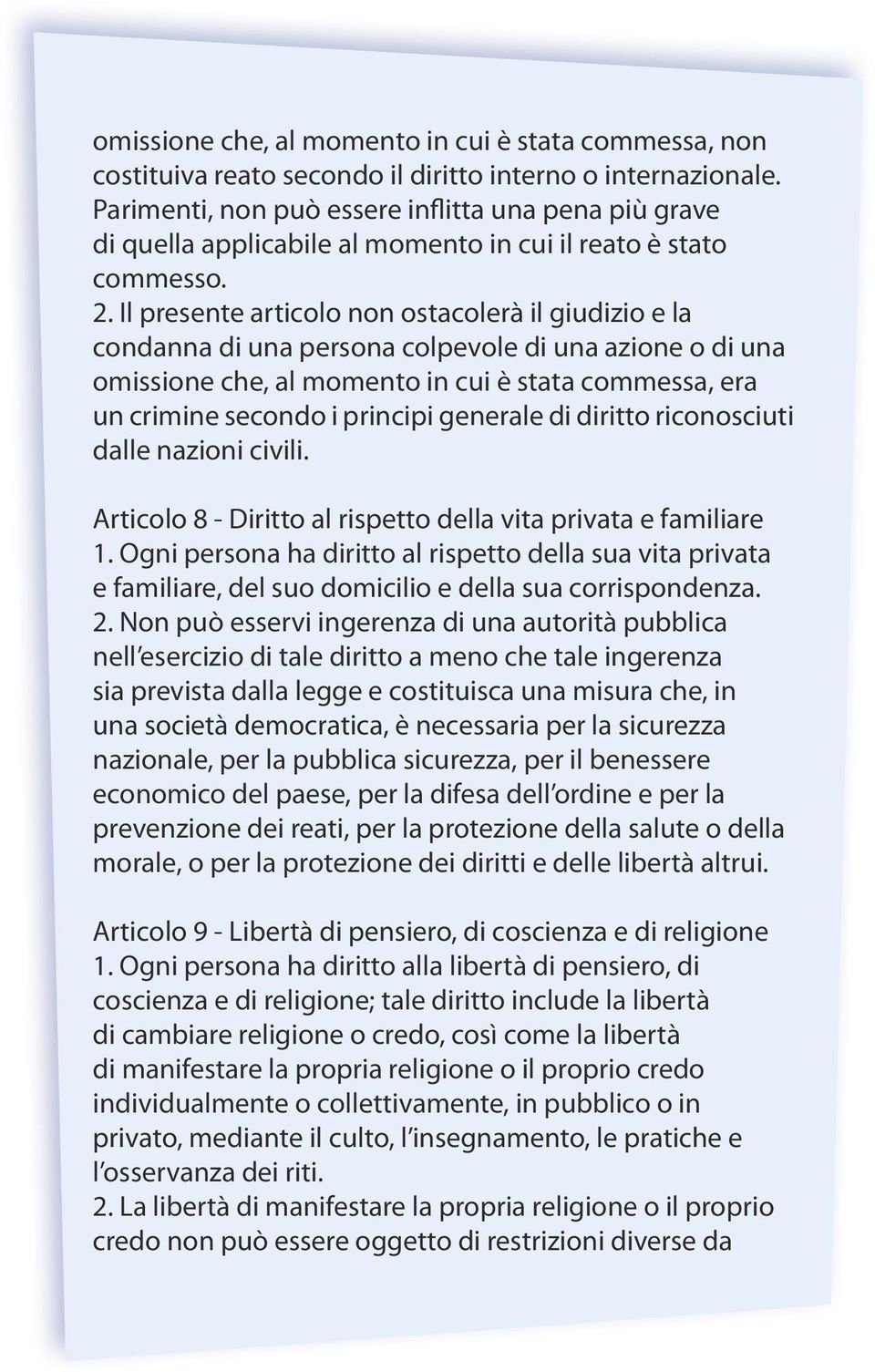 Il presente articolo non ostacolerà il giudizio e la condanna di una persona colpevole di una azione o di una omissione che, al momento in cui è stata commessa, era un crimine secondo i principi