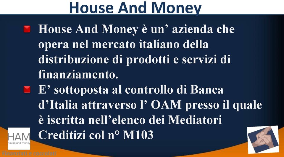 E sottoposta al controllo di Banca d Italia attraverso l OAM presso