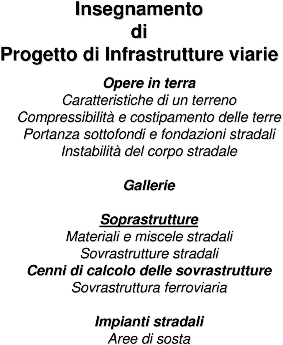 Instabilità del corpo stradale Gallerie Soprastrutture Materiali e miscele stradali