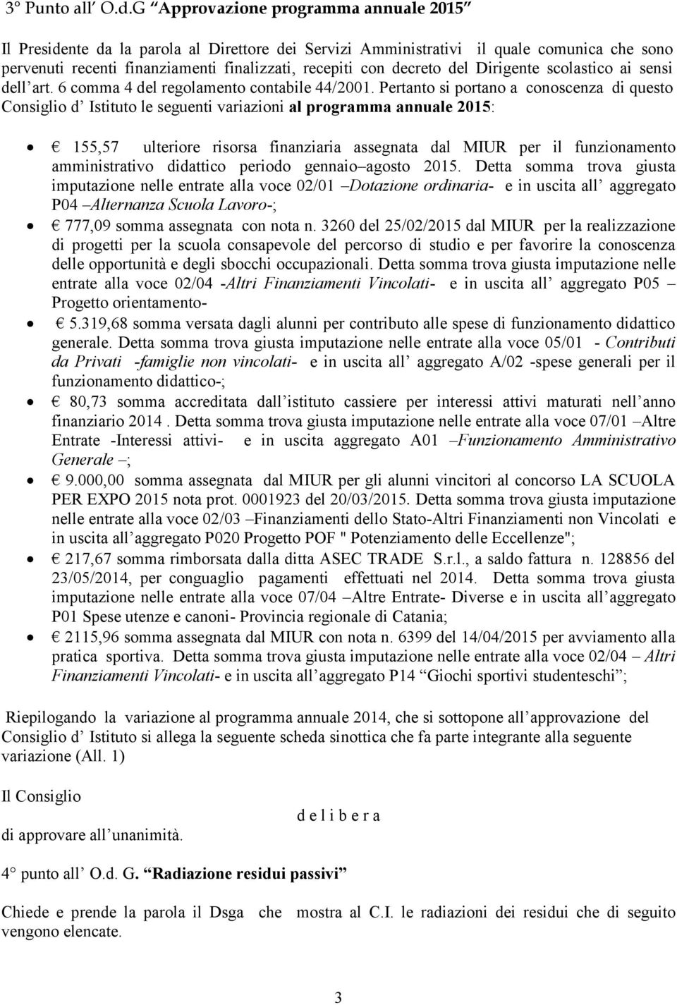 del Dirigente scolastico ai sensi dell art. 6 comma 4 del regolamento contabile 44/2001.