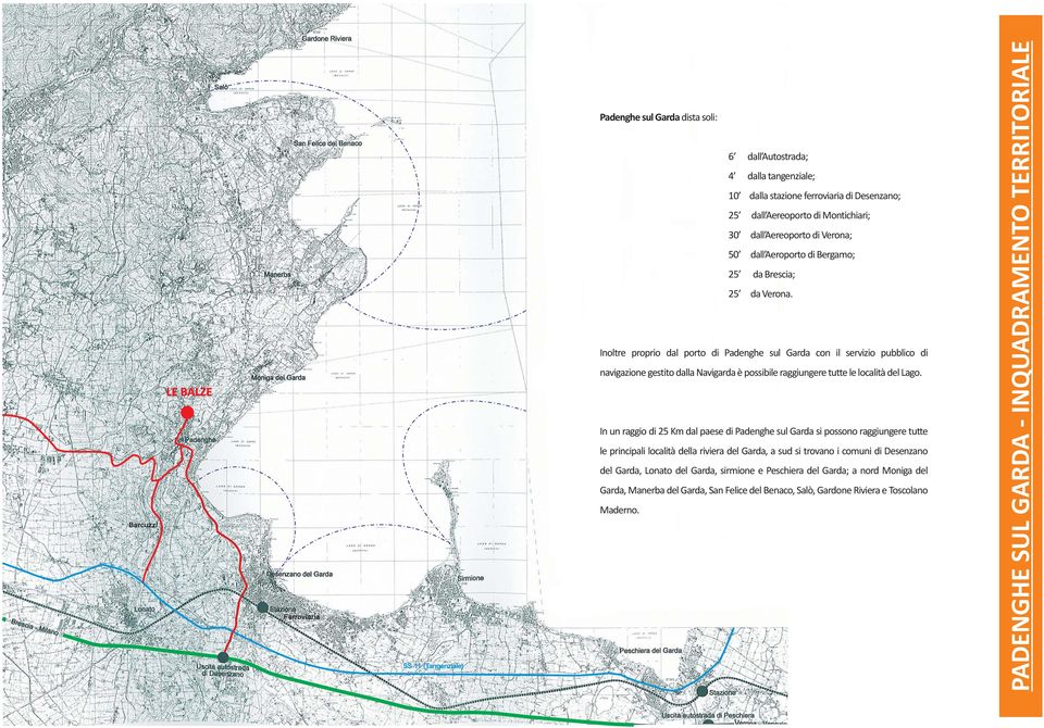 Inoltre proprio dal porto di Padenghe sul Garda con il servizio pubblico di navigazione gestito dalla Navigarda è possibile raggiungere tutte le località del Lago.