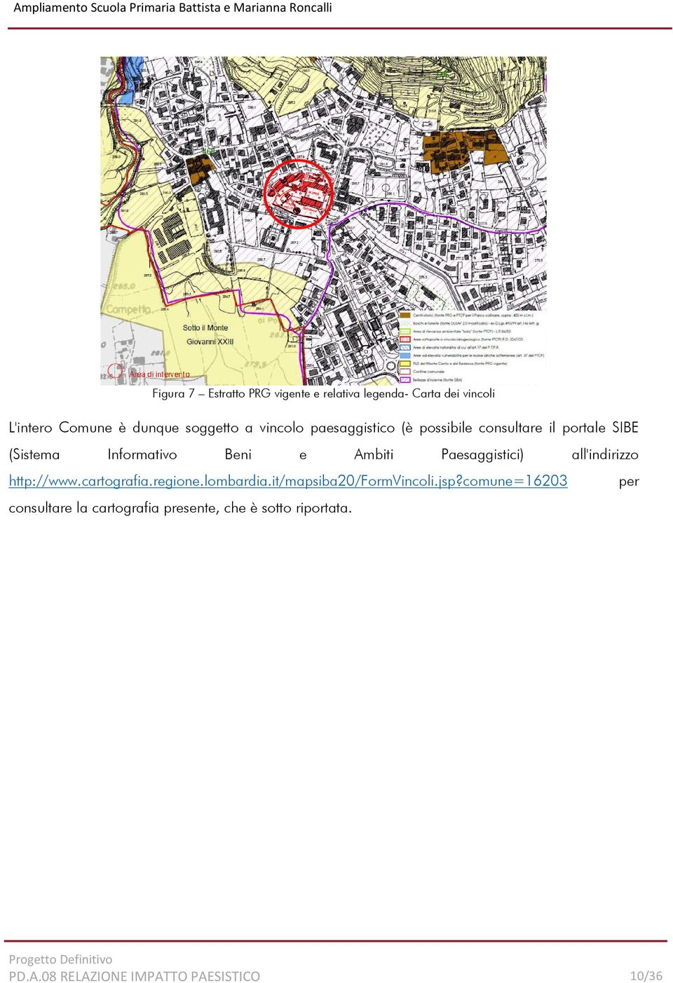 Paesaggistici) all'indirizzo http://www.cartografia.regione.lombardia.it/mapsiba20/formvincoli.jsp?