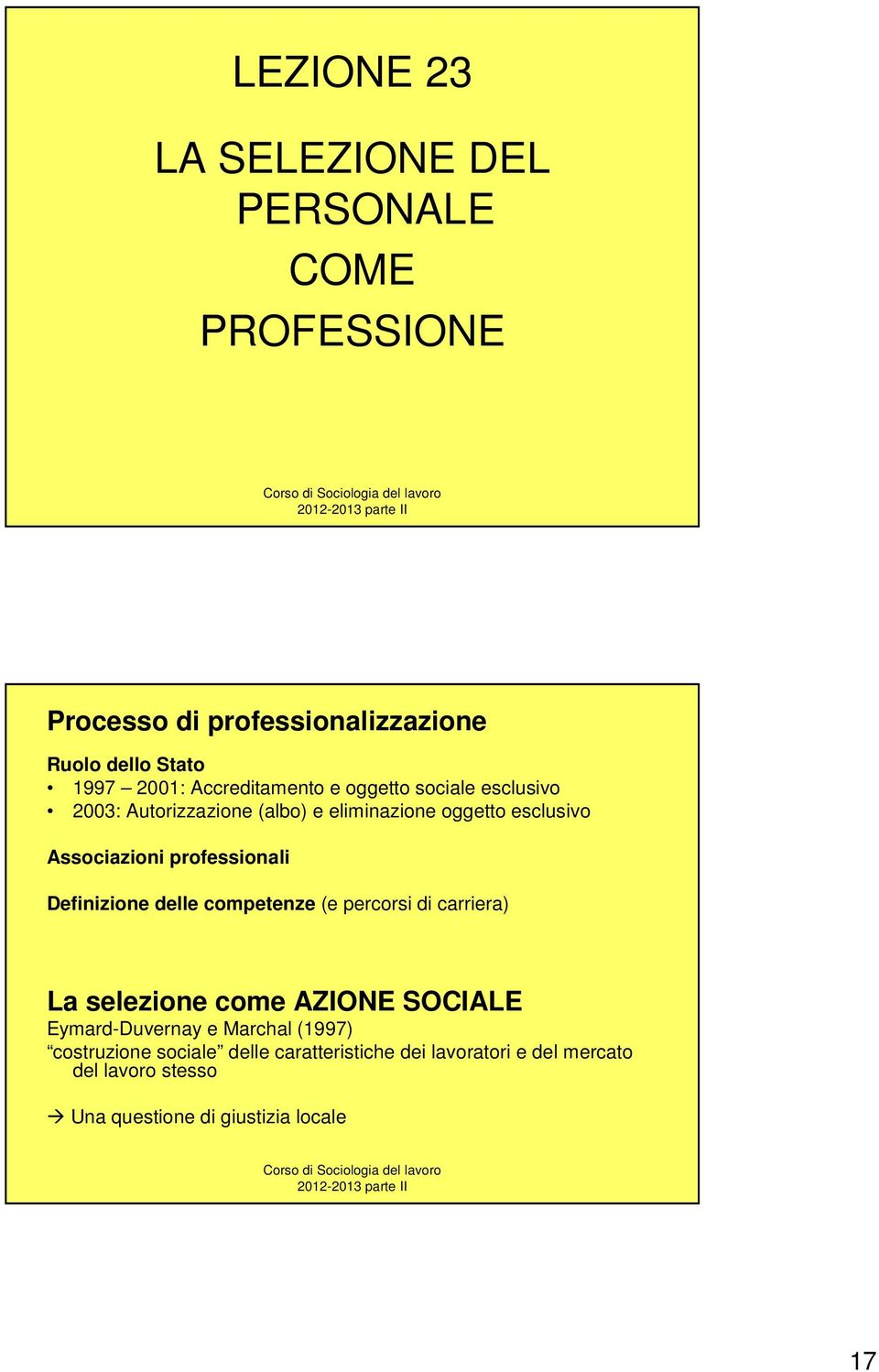 professionali Definizione delle competenze (e percorsi di carriera) La selezione come AZIONE SOCIALE Eymard-Duvernay e
