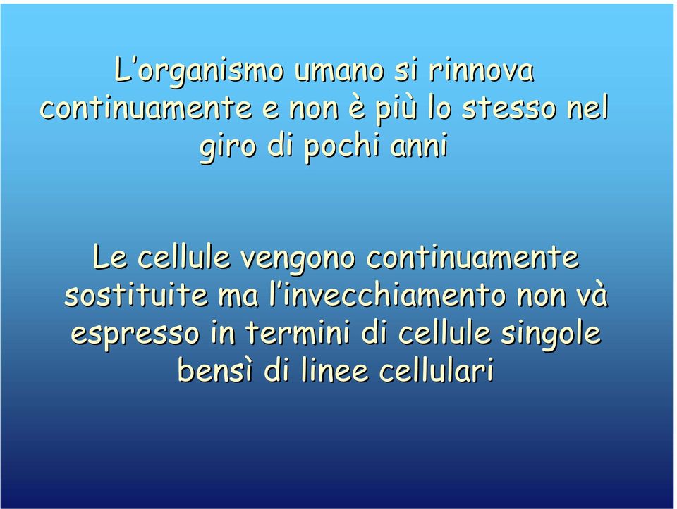 continuamente sostituite ma l invecchiamento l non vàv