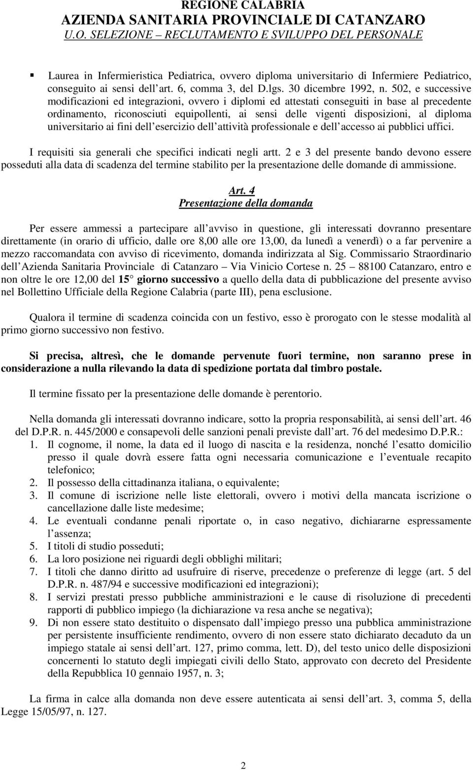 universitario ai fini dell esercizio dell attività professionale e dell accesso ai pubblici uffici. I requisiti sia generali che specifici indicati negli artt.