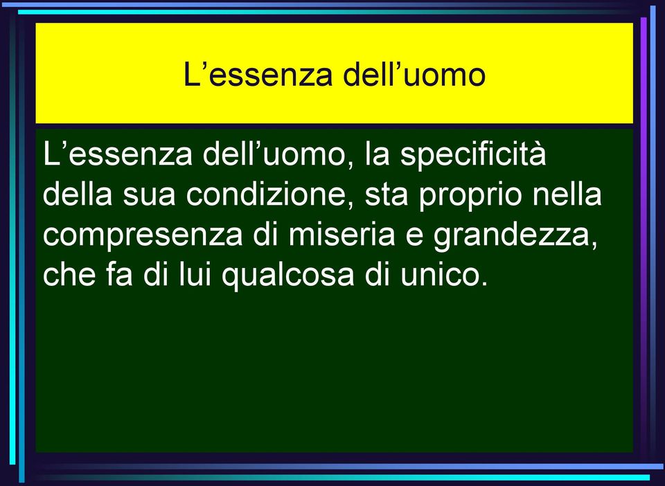 proprio nella compresenza di miseria e