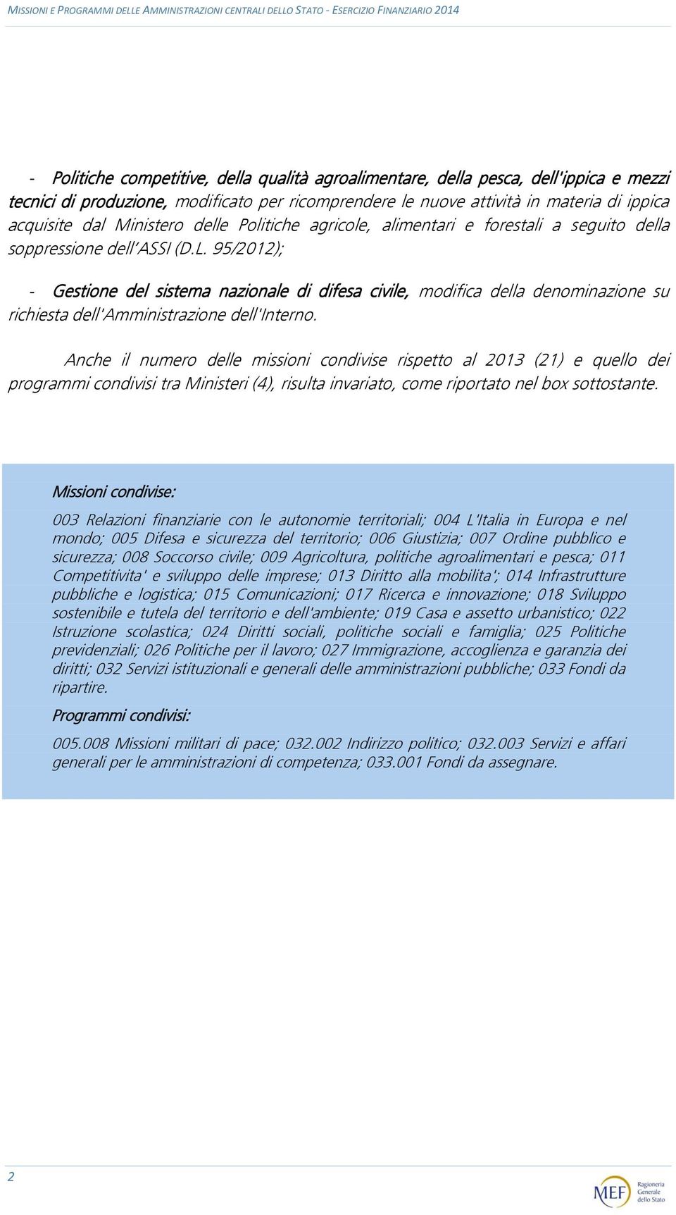 95/2012); - Gestione del sistema nazionale di difesa civile, modifica della denominazione su richiesta dell'amministrazione dell'interno.