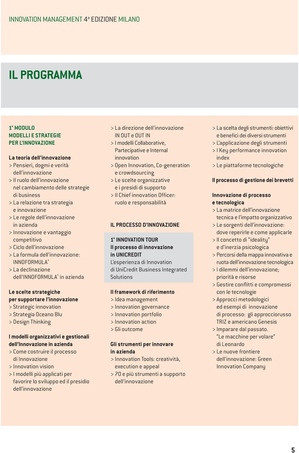 innovazione > La formula dell innovazione: INNOFORMULA > La declinazione dell INNOFORMULA in azienda Le scelte strategiche per supportare l innovazione > Strategic innovation > Strategia Oceano Blu >