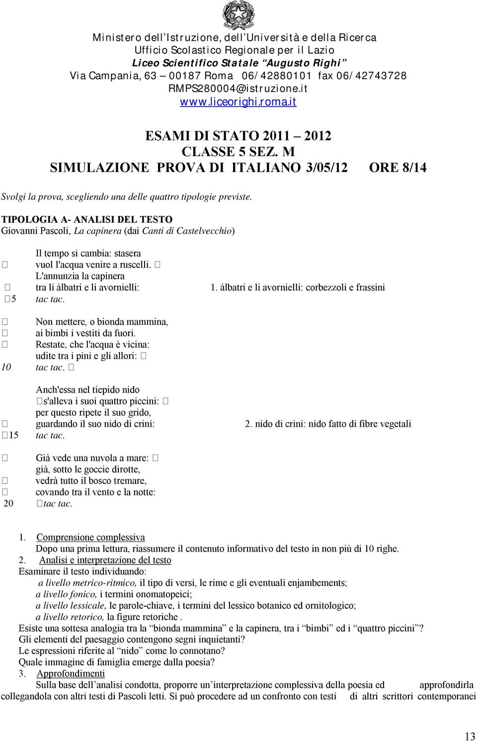 M SIMULAZIONE PROVA DI ITALIANO 3/05/12 ORE 8/14 Svolgi la prova, scegliendo una delle quattro tipologie previste.