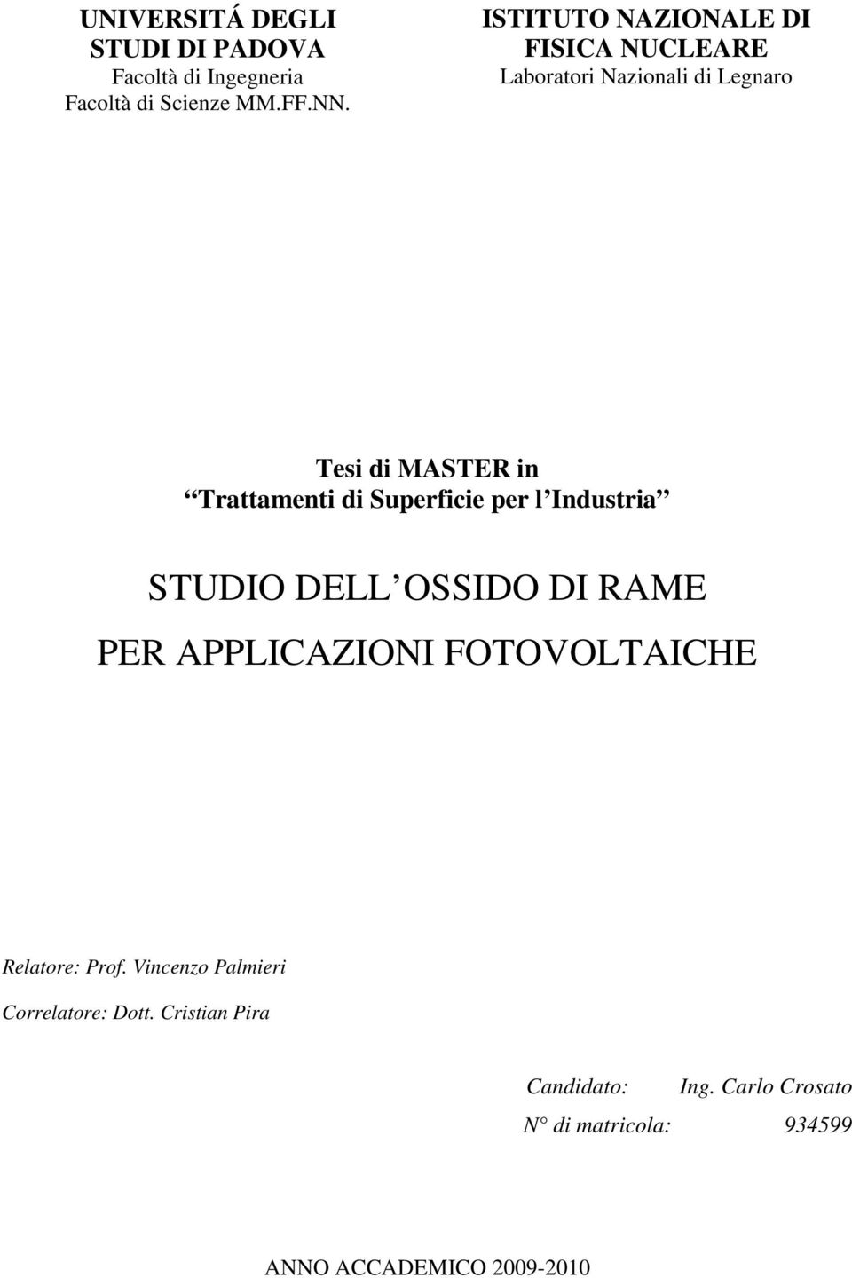 Superficie per l Industria STUDIO DELL OSSIDO DI RAME PER APPLICAZIONI FOTOVOLTAICHE Relatore: Prof.