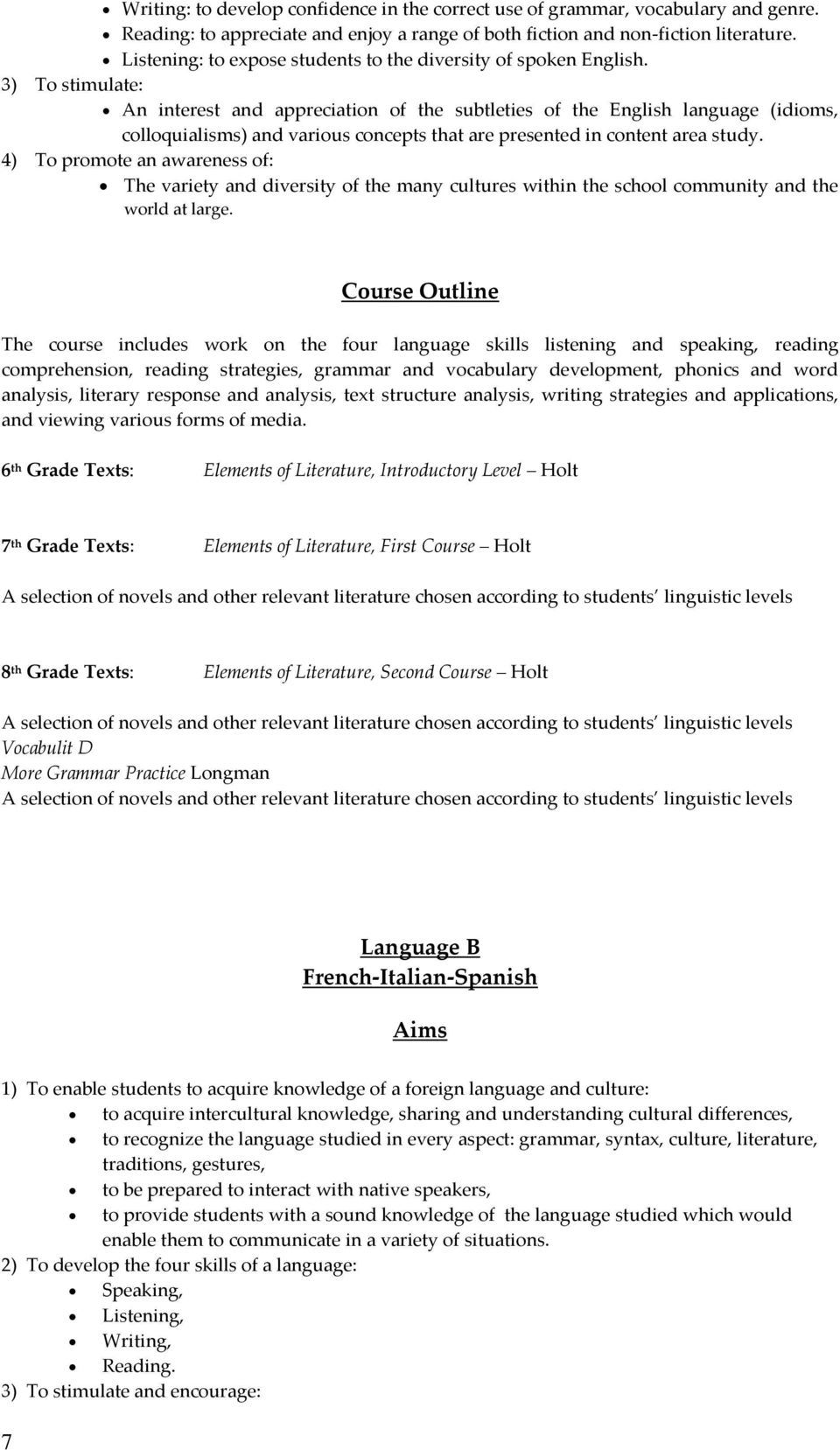 3) To stimulate: An interest and appreciation of the subtleties of the English language (idioms, colloquialisms) and various concepts that are presented in content area study.