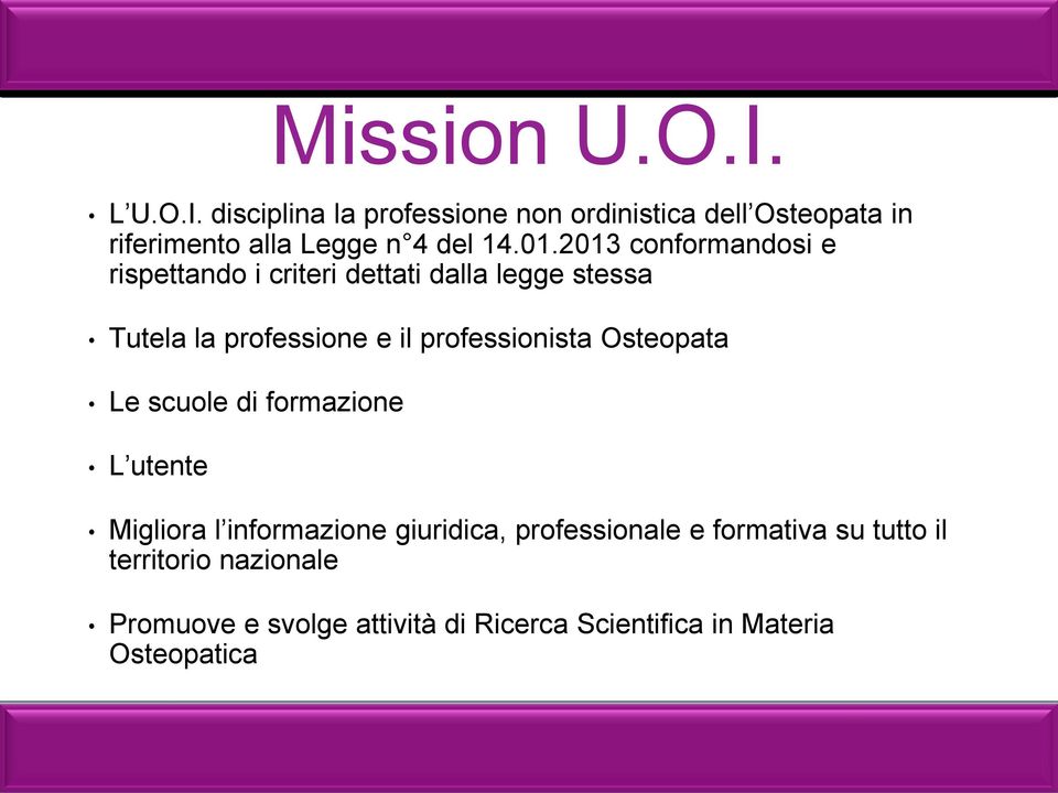 professionista Osteopata Le scuole di formazione L utente Migliora l informazione giuridica, professionale e